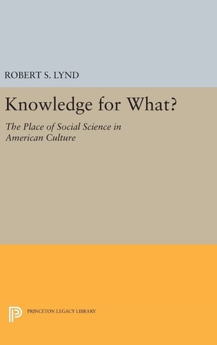 Knowledge for What The Place of Social Science in American Culture