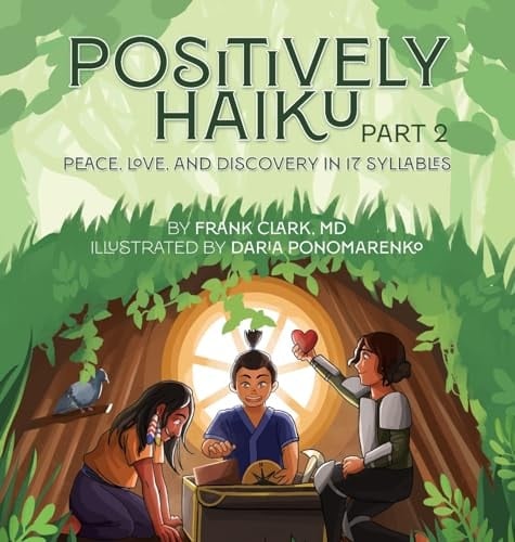 Positively Haiku, Part 2 Peace, Love, and Discovery in 17 Syllables