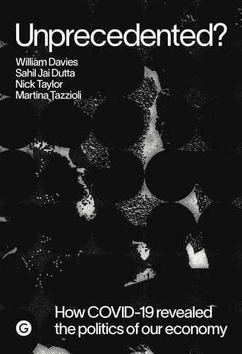 Unprecedented? How COVID-19 Revealed the Politics of Our Economy