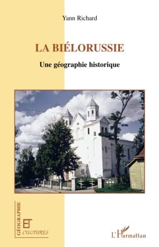 LA BIÉLORUSSIE: Une géographie historique (French Edition)