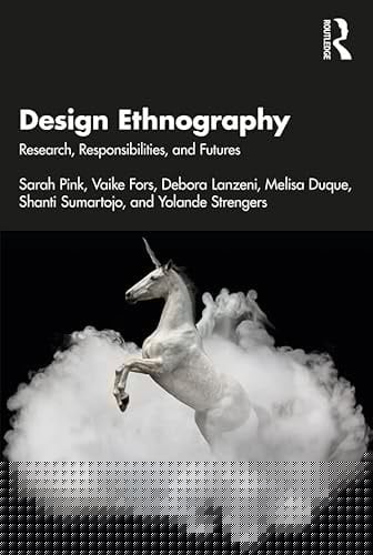 Design Ethnography: Research, Responsibilities, and Futures
