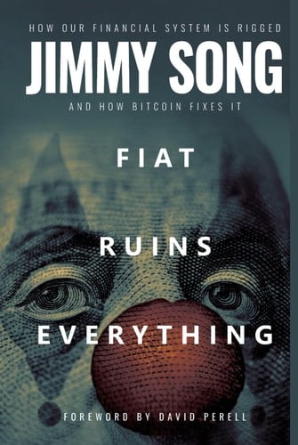 Fiat Ruins Everything - How Our Financial System Is Rigged and How Bitcoin Fixes It