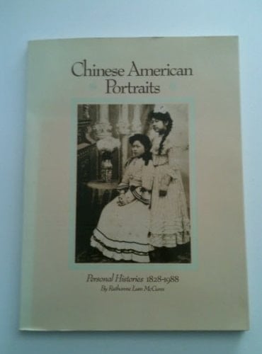 Chinese American Portraits Personal Histories 1828-1988
