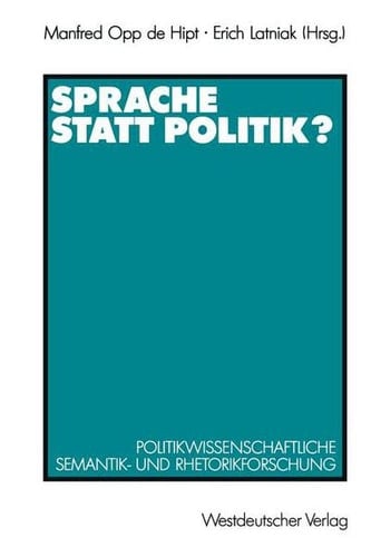Sprache statt Politik?: Politikwissenschaftliche Semantik- und Rhetorikforschung (German Edition)