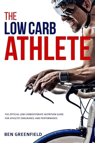 The Low-Carb Athlete The Official Low-Carbohydrate Nutrition Guide for Endurance and Performance