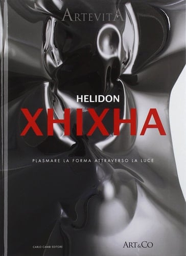 Helidon Xhixha. Plasmare la forma attraverso la luce