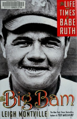 The Big Bam: The Life and Times of Babe Ruth