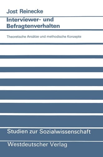 Interviewer- und Befragtenverhalten: Theoretische Ansätze und methodische Konzepte (Studien zur Sozialwissenschaft, 106) (German Edition)