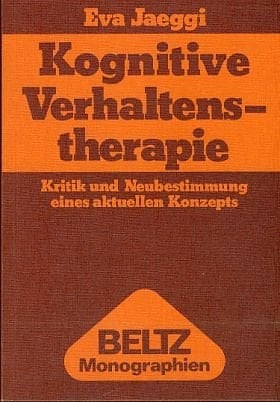 Kognitive Verhaltenstherapie Kritik und Neubestimmung eines aktuellen Konzepts