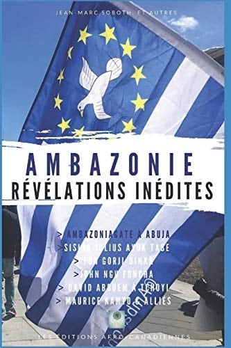 Ambazonie, révélations inédites: Enquête, dessous des cartes, dialogue de sourds (French Edition)