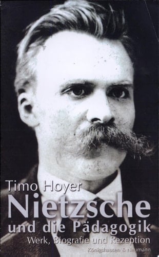 Nietzsche und die Pädagogik Werk, Biografie und Rezeption