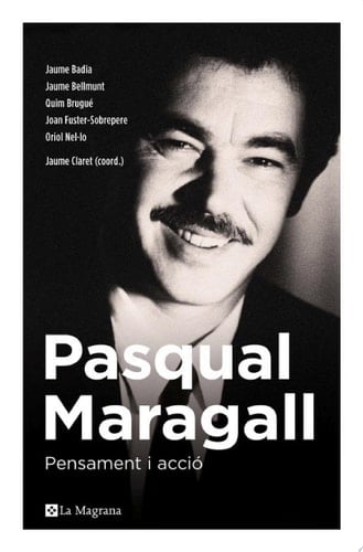 Pasqual Maragall. Pensamient i acció Pensament i acció