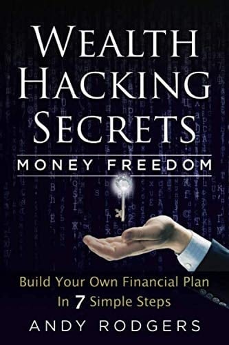 Wealth Hacking Secrets: Build Your Own Financial Plan in 7 Simple Steps