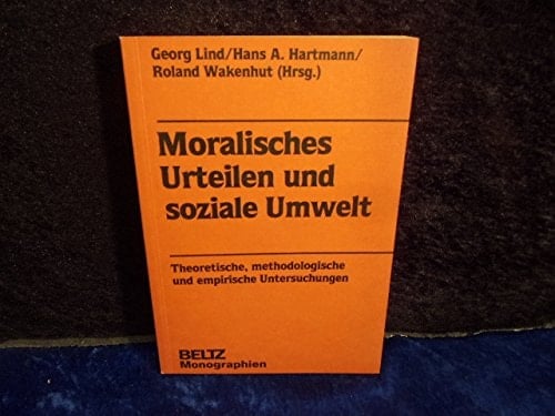 Moralisches Urteilen und soziale Umwelt: Theoretische, methodologische und empirische Untersuchungen (Beltz Monographien) (German Edition)