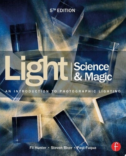 Light Science & Magic An Introduction to Photographic Lighting