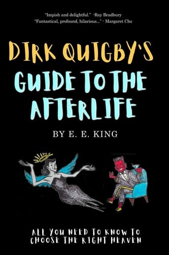 Dirk Quigby's Guide to the Afterlife All You Need to Know to Choose the Right Heaven