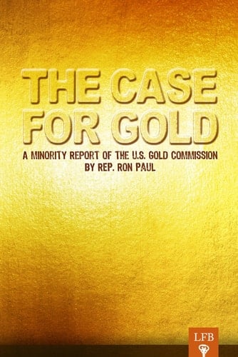The Case for Gold: A Minority Report of the U.S. Gold Commission