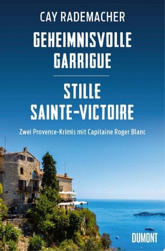 Geheimnisvolle Garrigue / Stille Sainte-Victoire Zwei Provence-Krimis mit Capitaine Roger Blanc