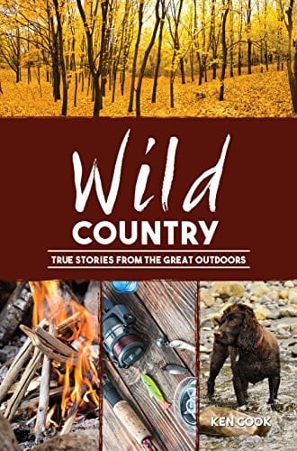 Wild Country True Stories from the Great Outdoors