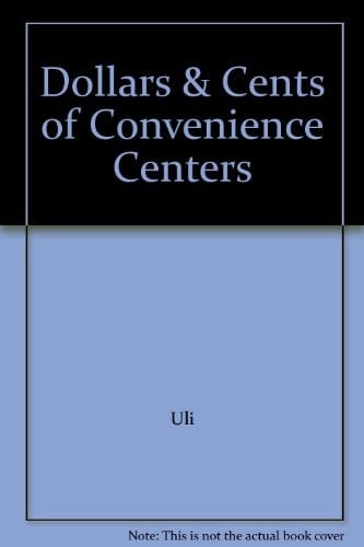 Dollars & Cents of Convenience Centers
