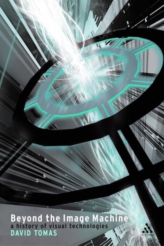 Beyond the Image Machine A History of Visual Technologies