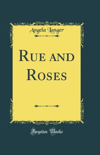 Rue and Roses (Classic Reprint)