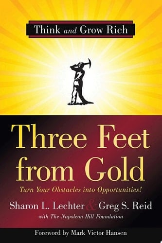 Three Feet from Gold Turn Your Obstacles into Opportunities! (Think and Grow Rich)