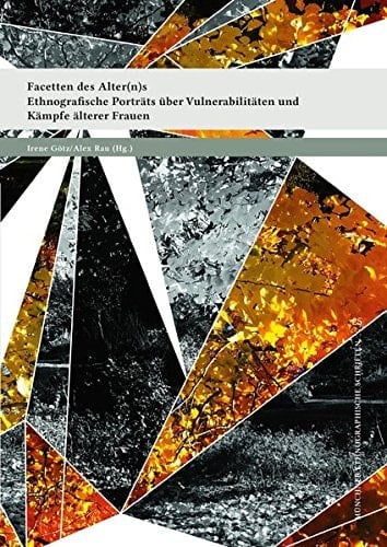 Facetten des Alter(n)s Ethnografische Porträts über Vulnerabilitäten und Kämpfe älterer Frauen