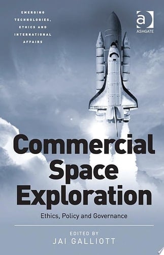 Commercial Space Exploration Ethics, Policy and Governance
