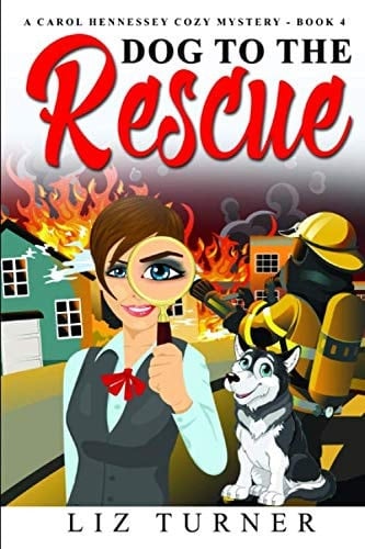 Dog to the Rescue: (A Carol Hennessey Cozy Mystery - Book 4)