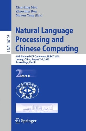 Natural Language Processing and Chinese Computing 14th National CCF Conference, NLPCC 2025, Urumqi, China, August 7–9, 2025, Proceedings, Part II