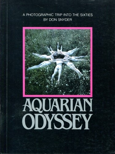 Aquarian Odyssey A Photographic Trip Into the Sixties