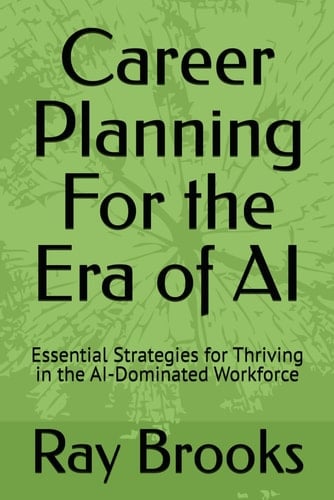 Career Planning For the Era of AI: Essential Strategies for Thriving in the AI-Dominated Workforce
