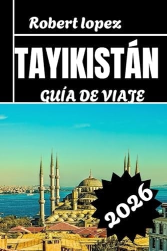 TAGIKISTAN GUÍA DE VIAJE 2026