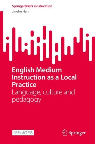 English Medium Instruction as a Local Practice Language, culture and pedagogy