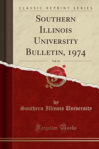 Southern Illinois University Bulletin, 1974, Vol. 16 (Classic Reprint)