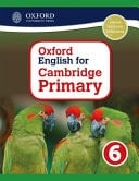 Oxford English Cambridge for Primary Book 6 Cambridge English for Primary Book 6