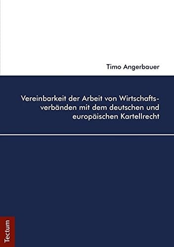 Vereinbarkeit der Arbeit von Wirtschaftsverbänden mit dem deutschen und europäischen Kartellrecht