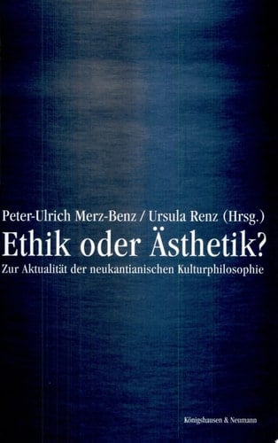 Ethik oder Ästhetik? zur Aktualität der neukantianischen Kulturphilosophie