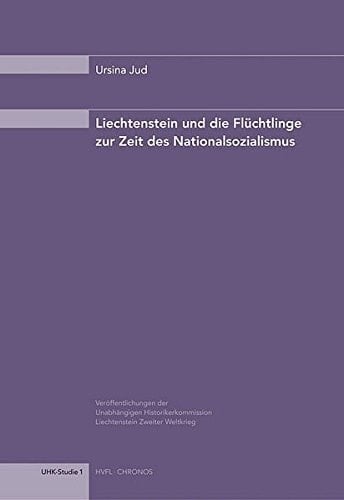 Liechtenstein und die Flüchtlinge zur Zeit des Nationalsozialismus Studie im Auftrag der Unabhängigen Historikerkommission Liechtenstein Zweiter Weltkrieg