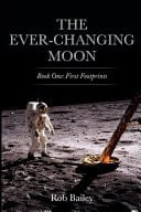 The Ever-Changing Moon Book One: First Footprints