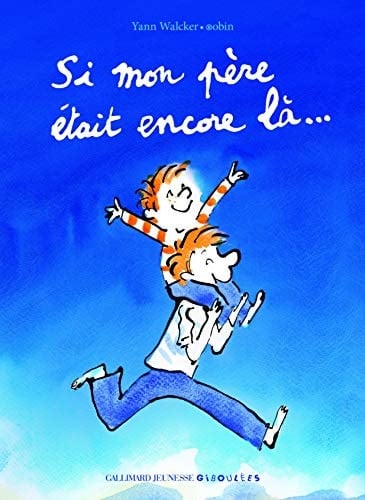 Si mon père était encore là ...