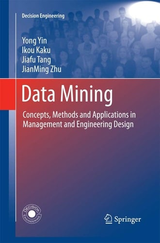 Data Mining Concepts, Methods and Applications in Management and Engineering Design
