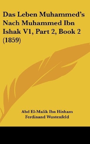 Das Leben Muhammed's Nach Muhammed Ibn Ishak V1, Part 2, Book 2 (1859) (German Edition)