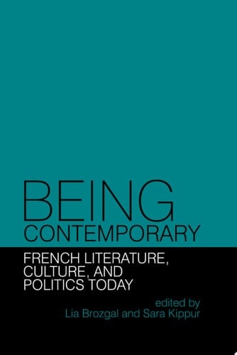 Being Contemporary French Literature, Culture, and Politics Today