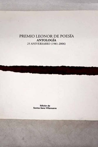 Premio Leonor de Poesía antología : 25 aniversario (1981-2006)