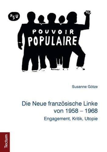 Die Neue französische Linke von 1958-1968 Engagement, Kritik, Utopie