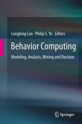 Behavior Computing Modeling, Analysis, Mining and Decision