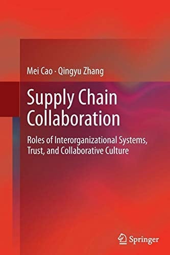 Supply Chain Collaboration Roles of Interorganizational Systems, Trust, and Collaborative Culture