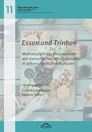Essen und Trinken multidisziplinäre Perspektiven auf menschliches Alltagshandeln in unterschiedlichen Kulturen